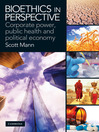 Bioethics in Perspective (eBook): Corporate Power, Public Health and Political Economy